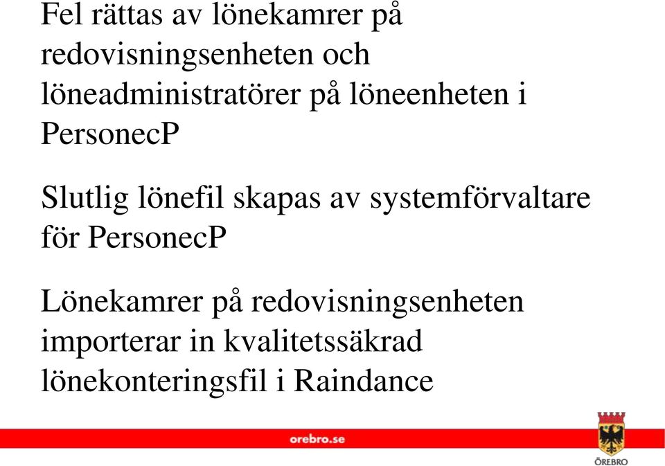 skapas av systemförvaltare för PersonecP Lönekamrer på