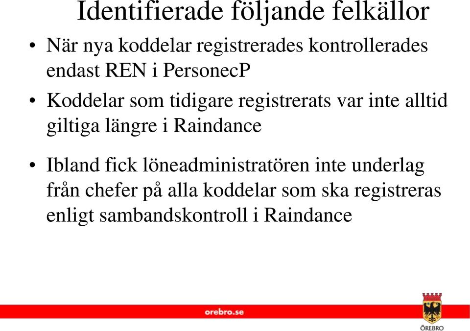 inte alltid giltiga längre i Raindance Ibland fick löneadministratören inte