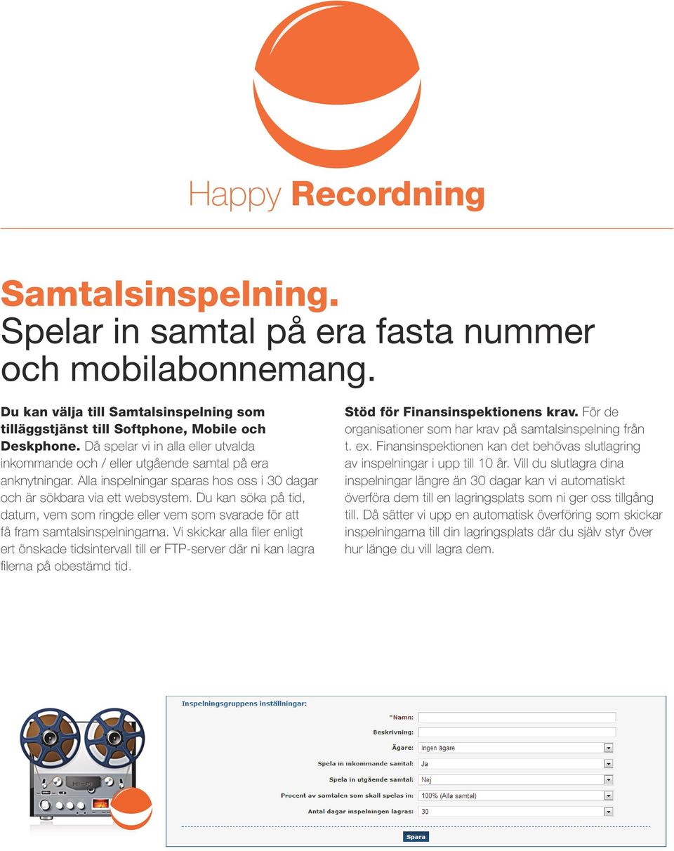 Du kan söka på tid, datum, vem som ringde eller vem som svarade för att få fram samtalsinspelningarna.