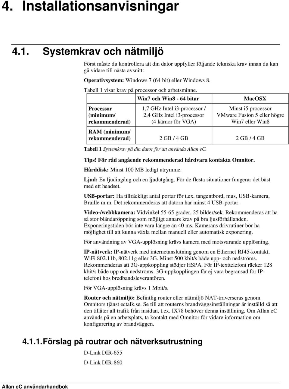 Tabell 1 visar krav på processor och arbetsminne.