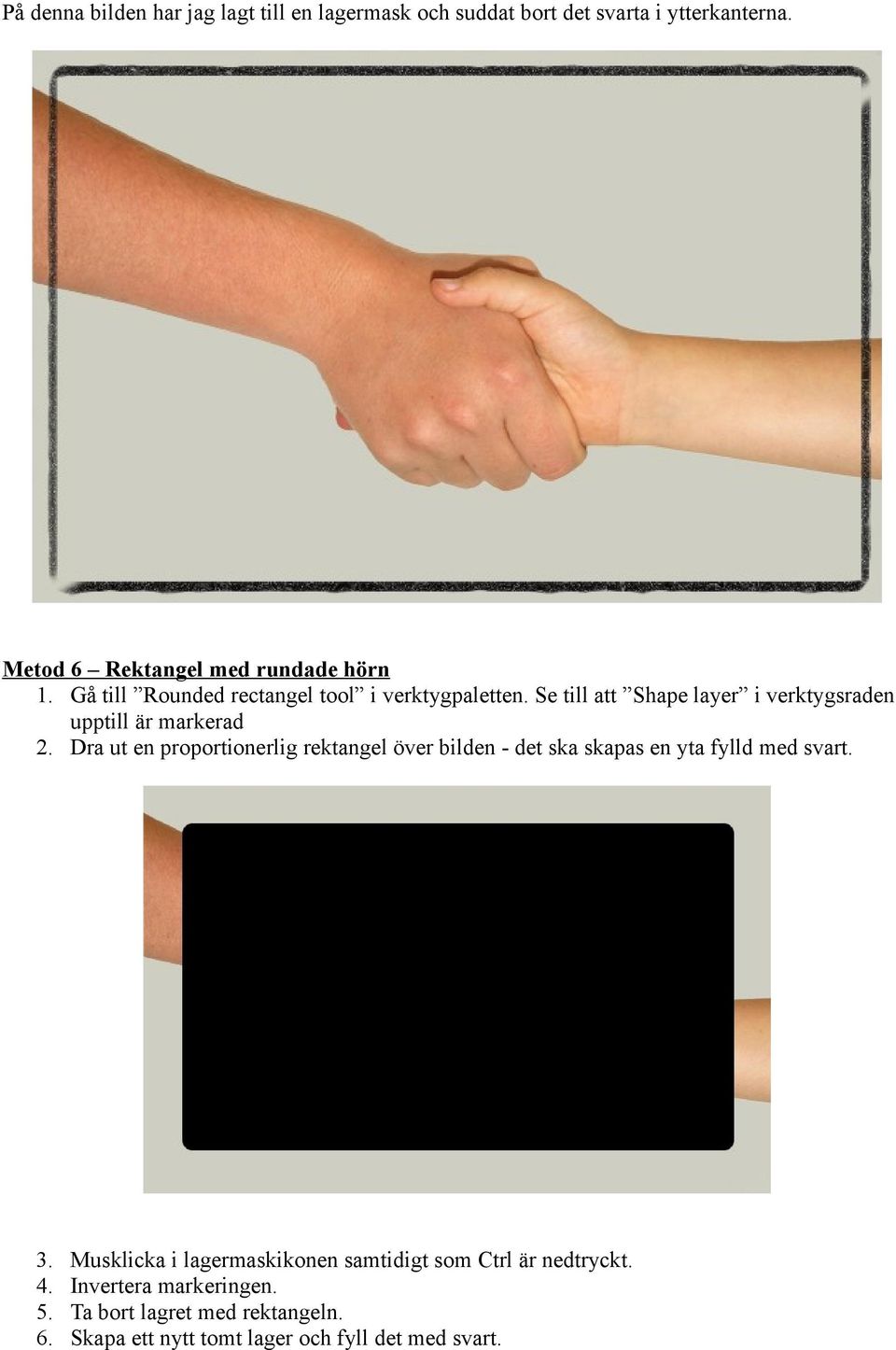 Se till att Shape layer i verktygsraden upptill är markerad 2.