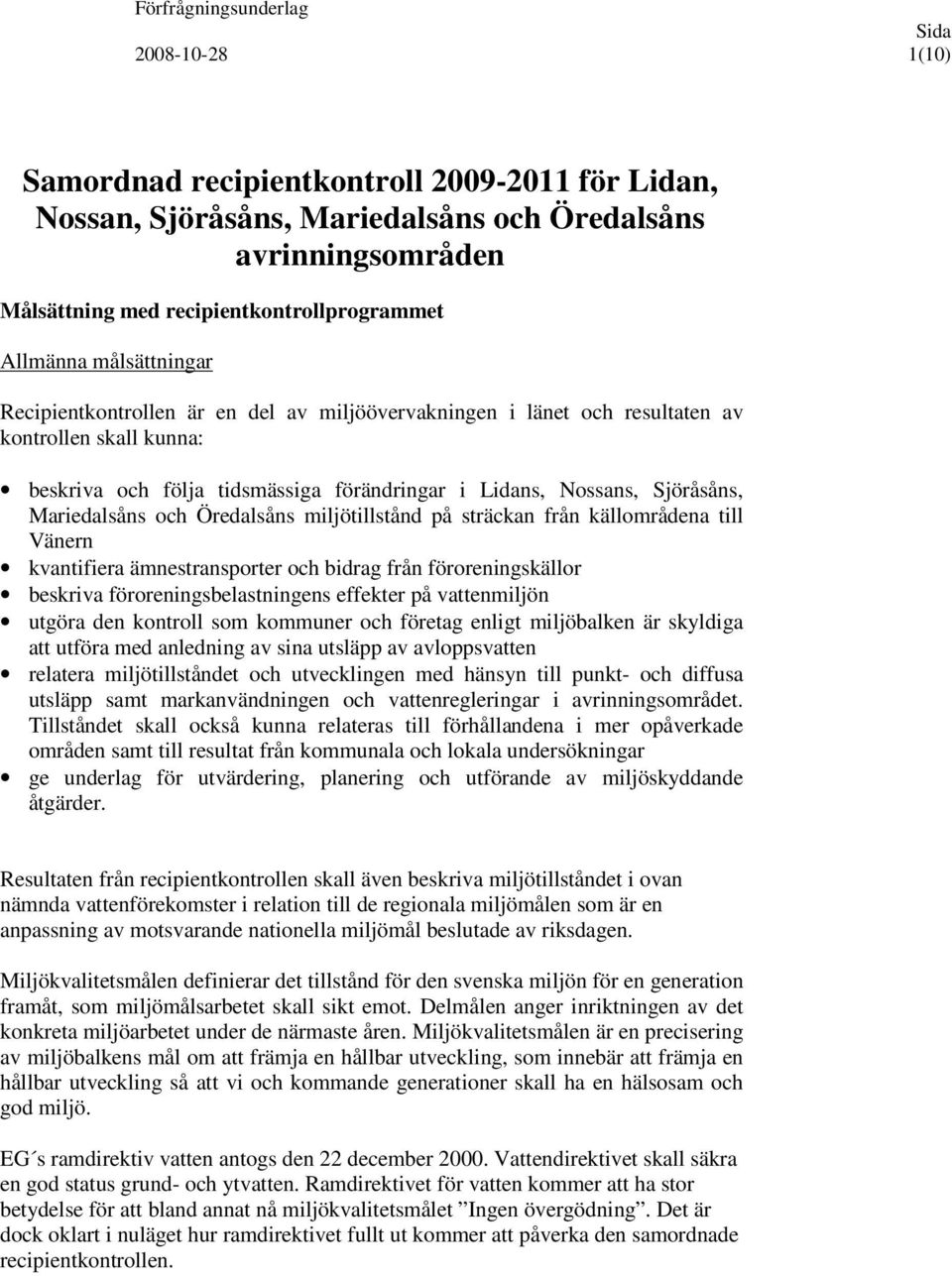 Lidans, Nossans, Sjöråsåns, Mariedalsåns och Öredalsåns miljötillstånd på sträckan från källområdena till Vänern kvantifiera ämnestransporter och bidrag från föroreningskällor beskriva