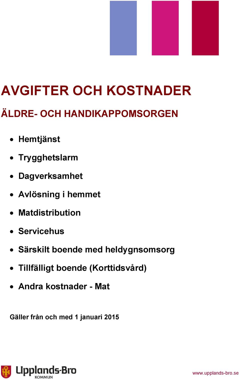 Servicehus Särskilt boende med heldygnsomsorg Tillfälligt boende