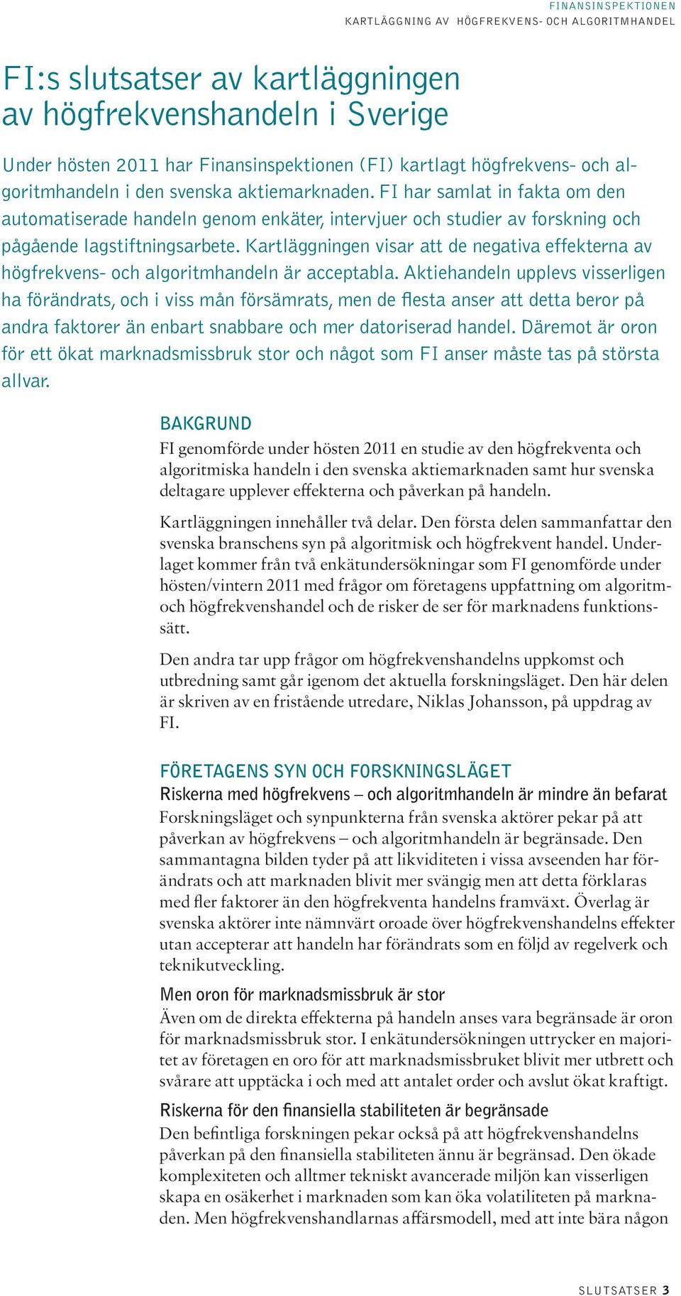Kartläggningen visar att de negativa effekterna av högfrekvens- och algoritmhandeln är acceptabla.