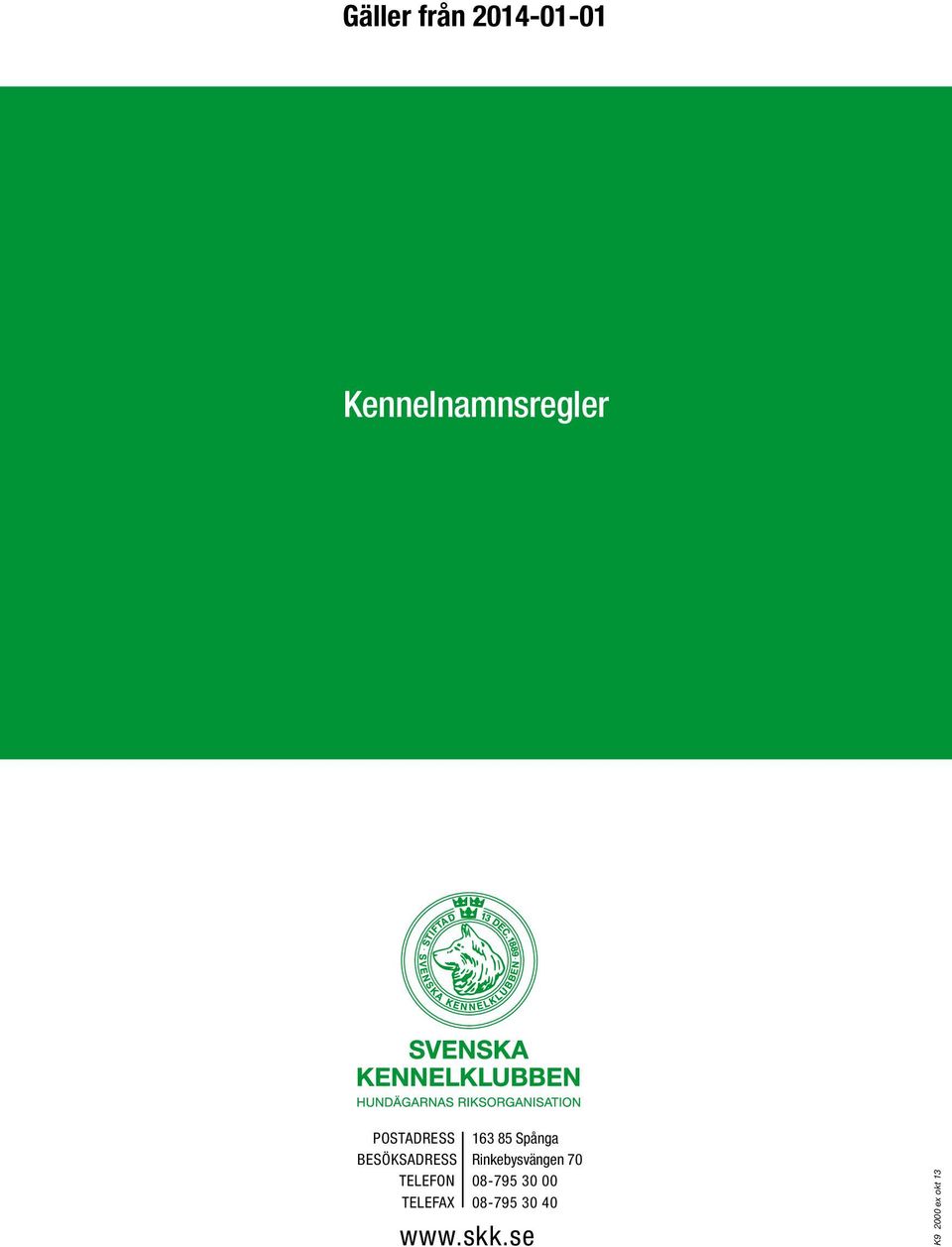 Rinkebysvängen 70 TELEFON 08-795 30 00