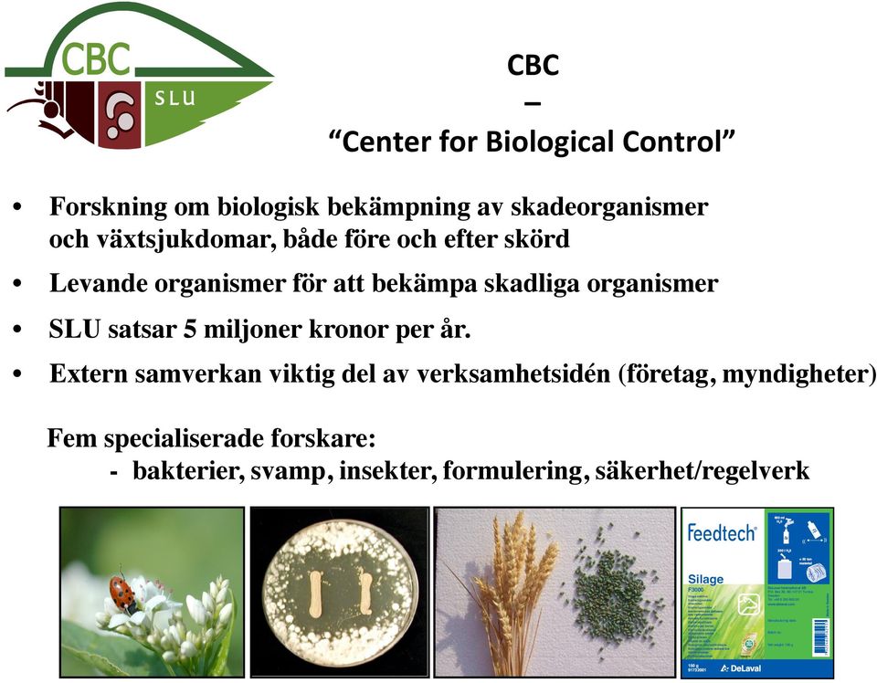CBC Center for Biological Control Extern samverkan viktig del av verksamhetsidén (företag,