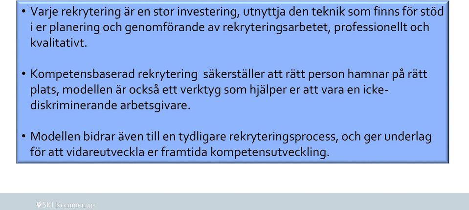 Kompetensbaserad rekrytering säkerställer att rätt person hamnar på rätt plats, modellen är också ett verktyg som