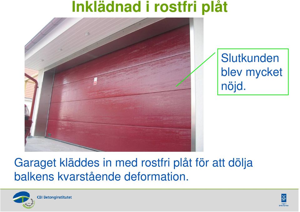 Garaget kläddes in med rostfri