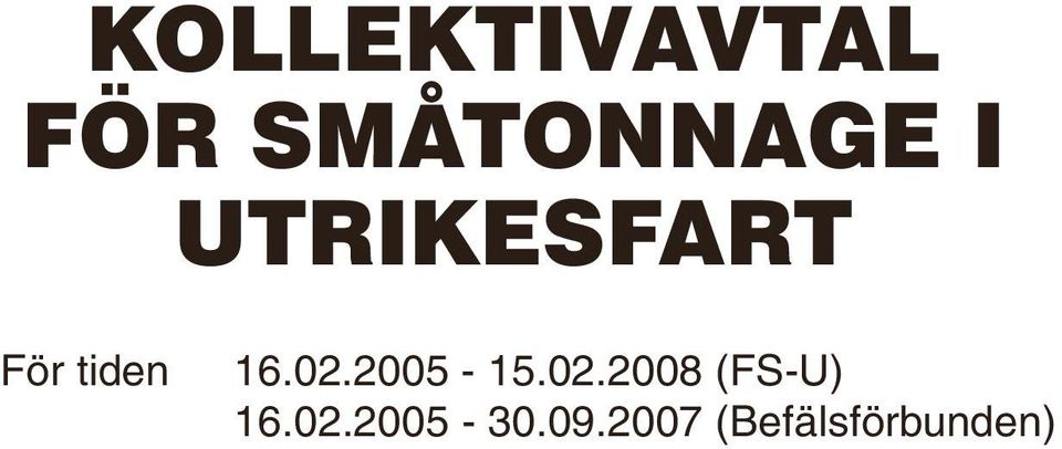 2005-15.02.2008 (FS-U) 16.02.2005-30.