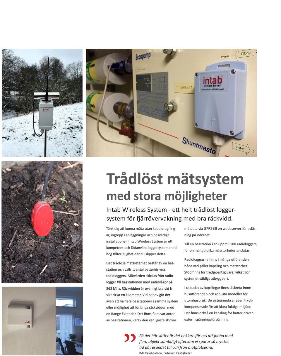 Intab Wireless System är ett kompetent och lättanvänt loggersystem med hög tillförlitlighet där du slipper detta.