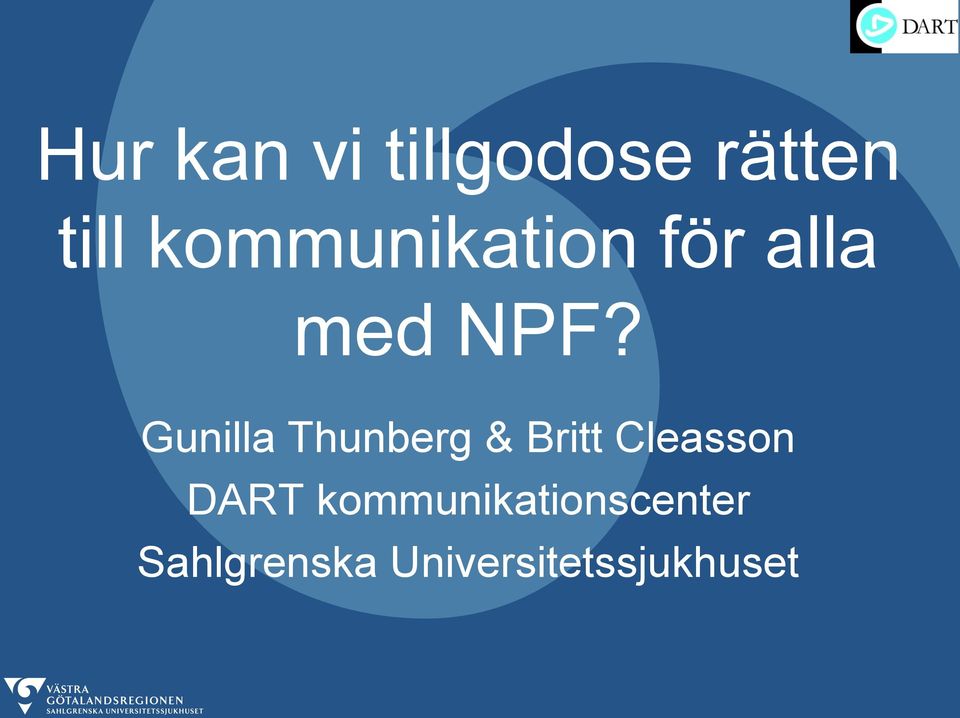 Gunilla Thunberg & Britt Cleasson DART