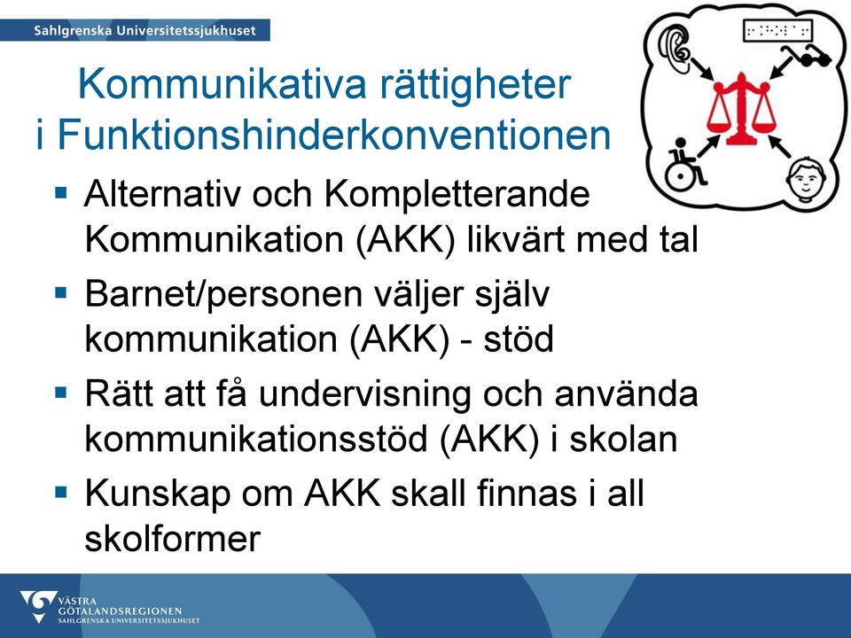 själv kommunikation (AKK) - stöd Rätt att få undervisning och använda