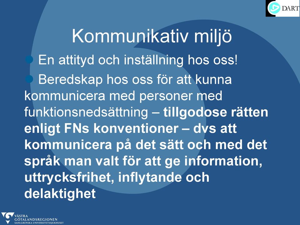 funktionsnedsättning tillgodose rätten enligt FNs konventioner dvs att