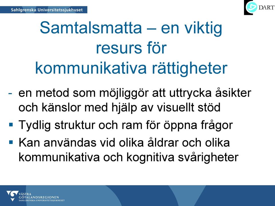 visuellt stöd Tydlig struktur och ram för öppna frågor Kan