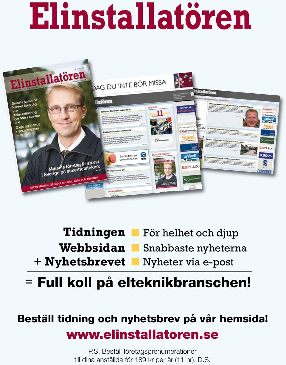 Beställ tidning och nyhetsbrev på vår hemsida! www.elinstallatoren.se P.