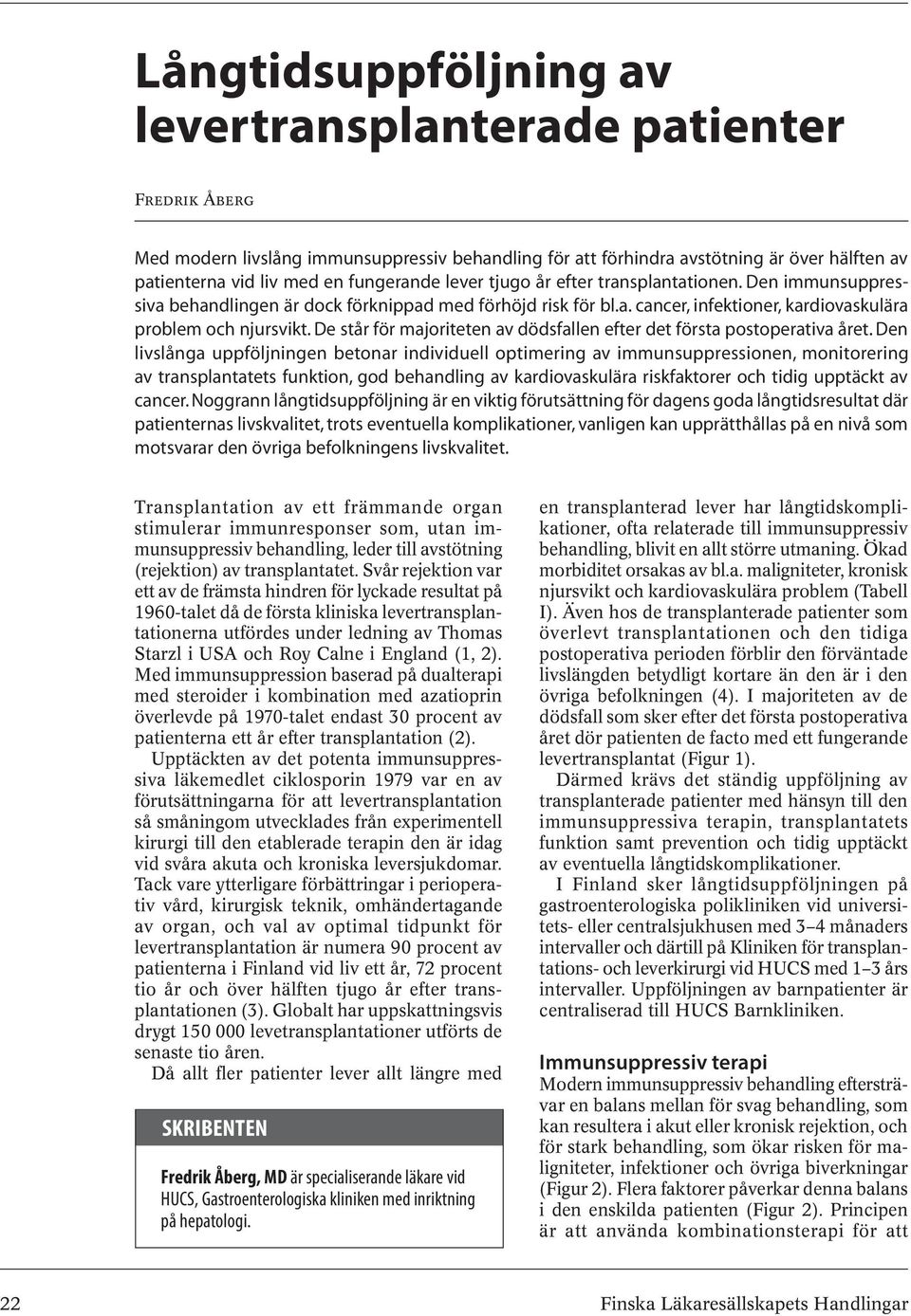 De står för majoriteten av dödsfallen efter det första postoperativa året.