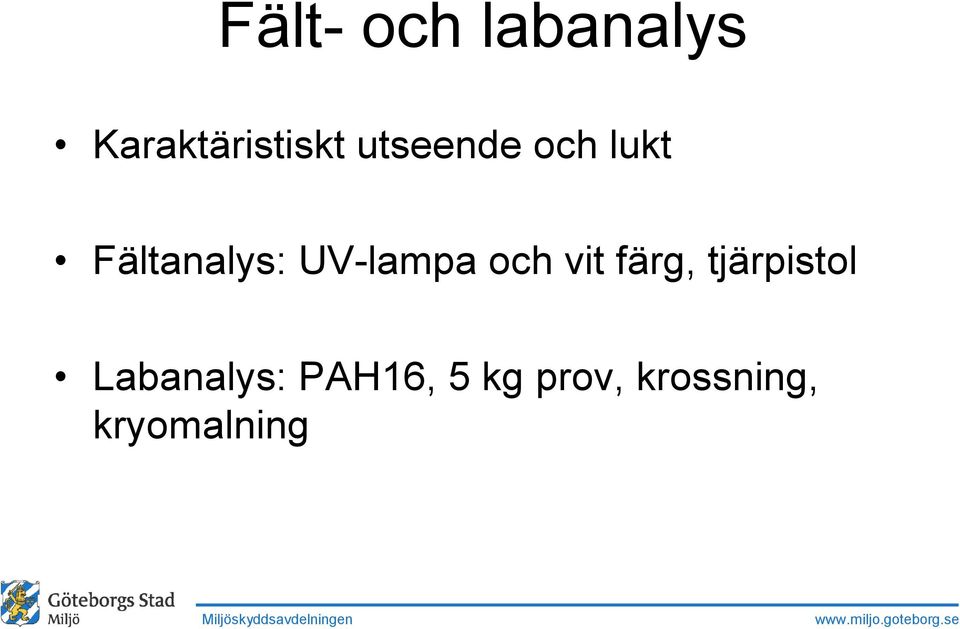 UV-lampa och vit färg, tjärpistol