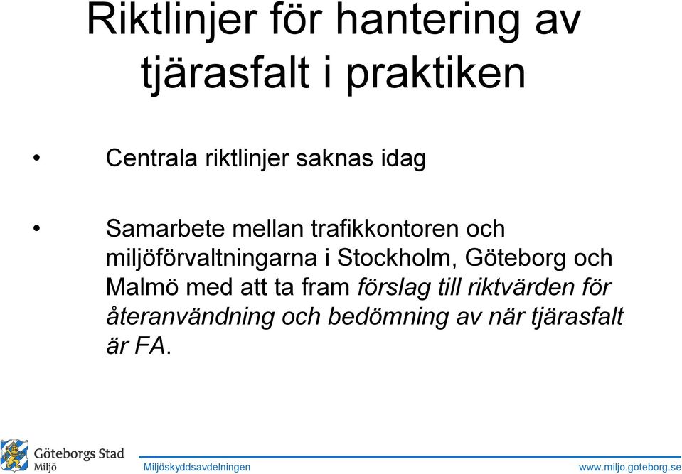 miljöförvaltningarna i Stockholm, Göteborg och Malmö med att ta