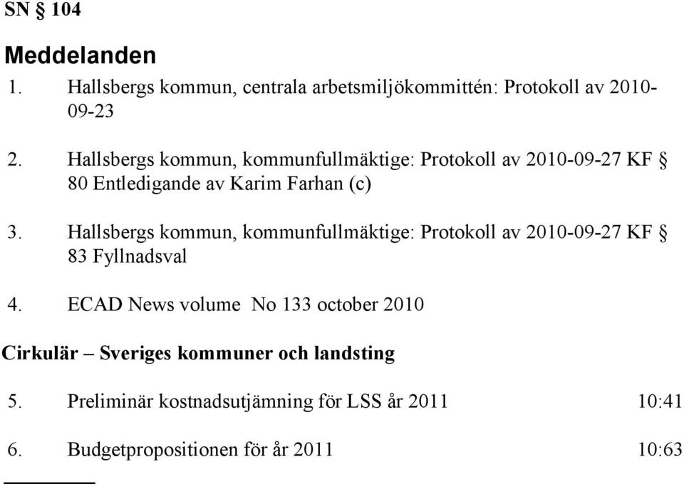 Hallsbergs kommun, kommunfullmäktige: Protokoll av 2010-09-27 KF 83 Fyllnadsval 4.