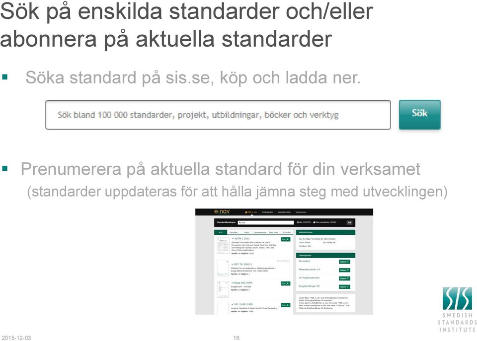 Prenumerera på aktuella standard för din verksamet