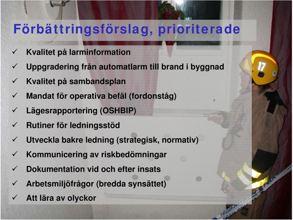 (OSHBIP) Rutiner för ledningsstöd Utveckla bakre ledning (strategisk, normativ) Kommunicering av