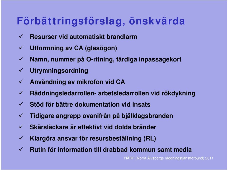 arbetsledarrollen vid rökdykning Stöd för bättre dokumentation vid insats Tidigare angrepp ovanifrån på