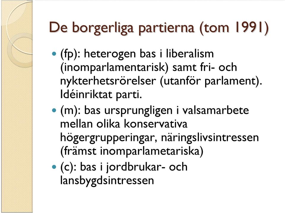 Idéinriktat parti.