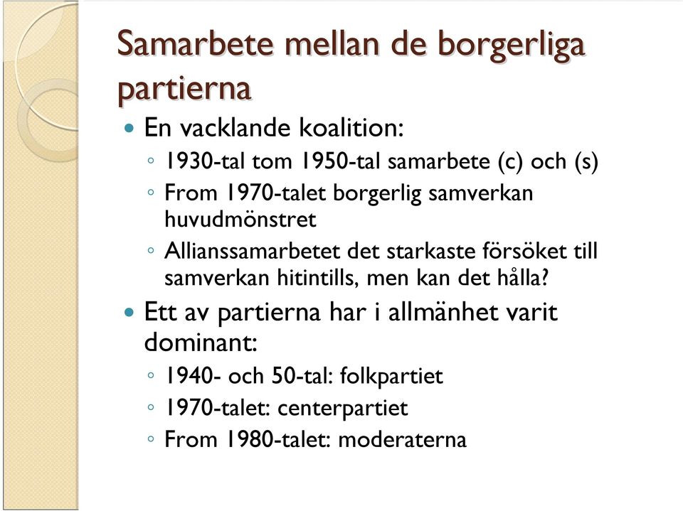 starkaste försöket till samverkan hitintills, men kan det hålla?