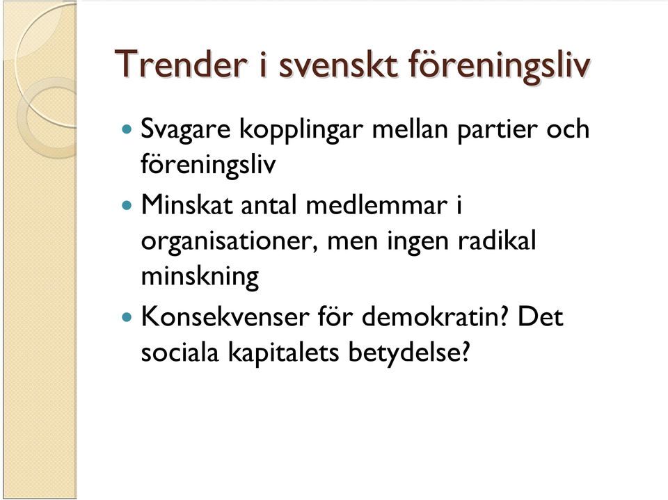 medlemmar i organisationer, men ingen radikal