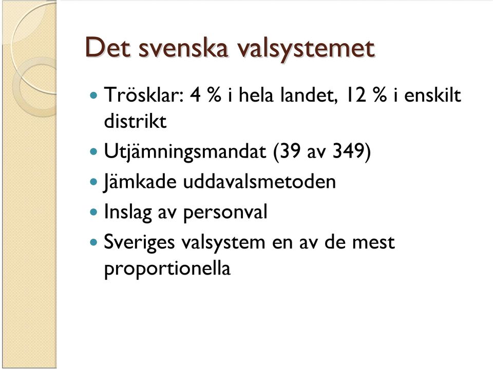 (39 av 349) Jämkade uddavalsmetoden Inslag av