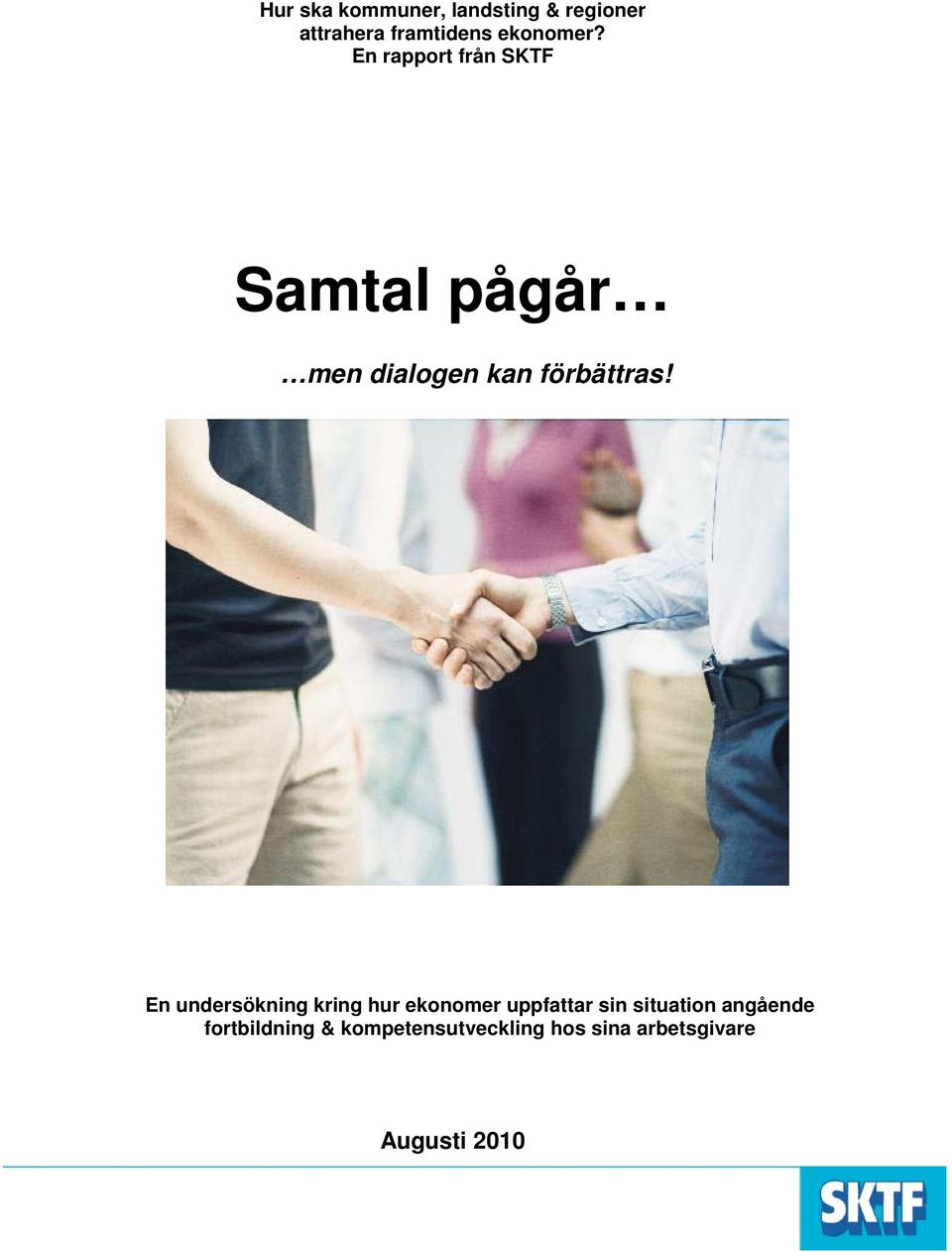 En rapport från SKTF Samtal pågår men dialogen kan förbättras!