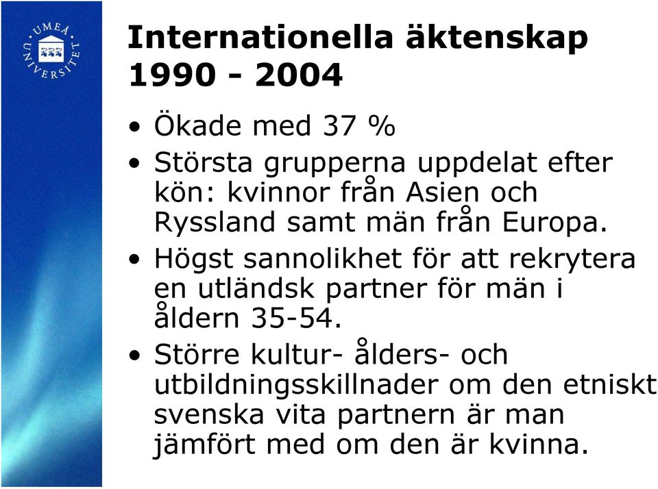 Högst sannolikhet för att rekrytera en utländsk partner för män i åldern 35-54.