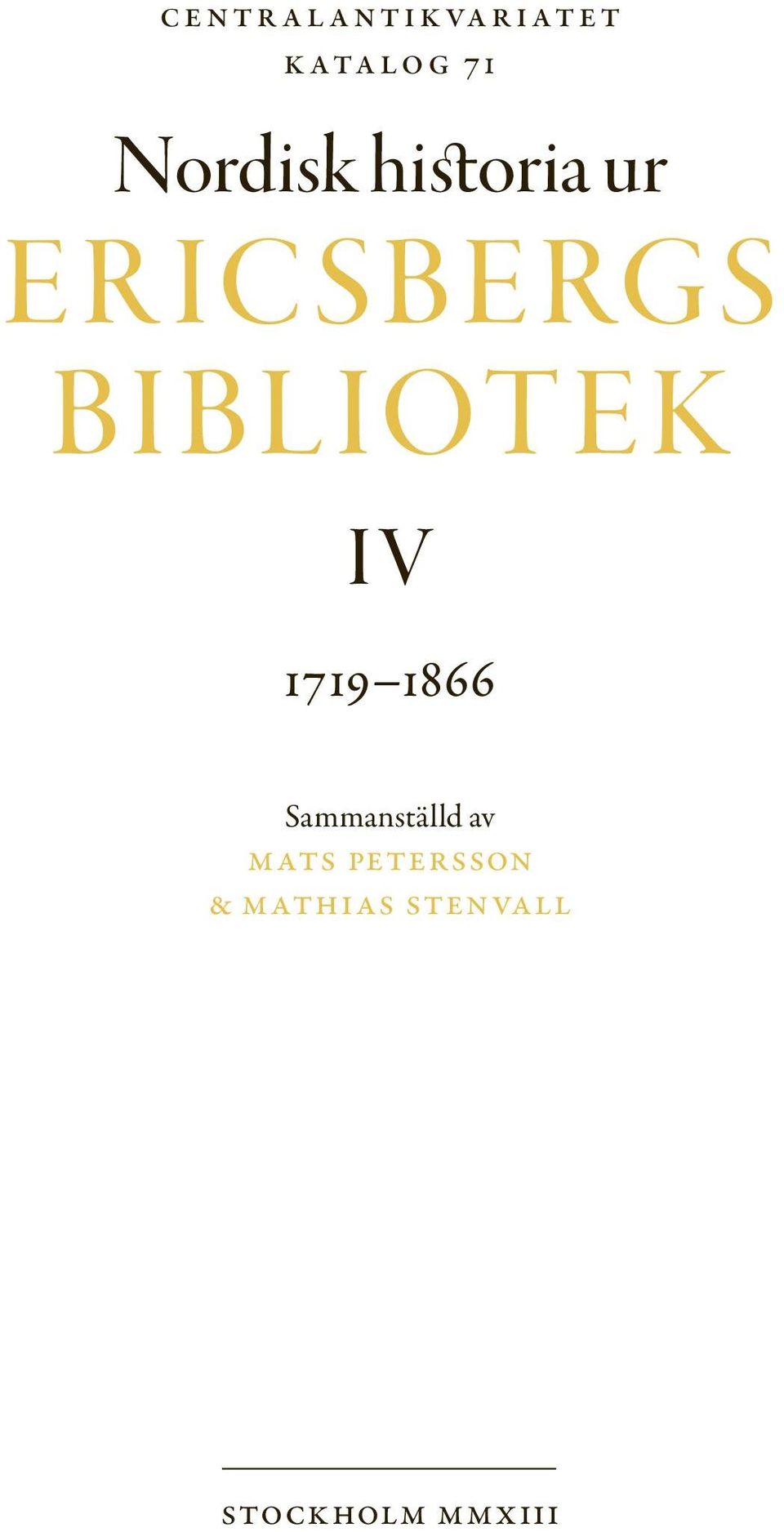 BIBLIOTE K I V 1719 1866 Sammanställd
