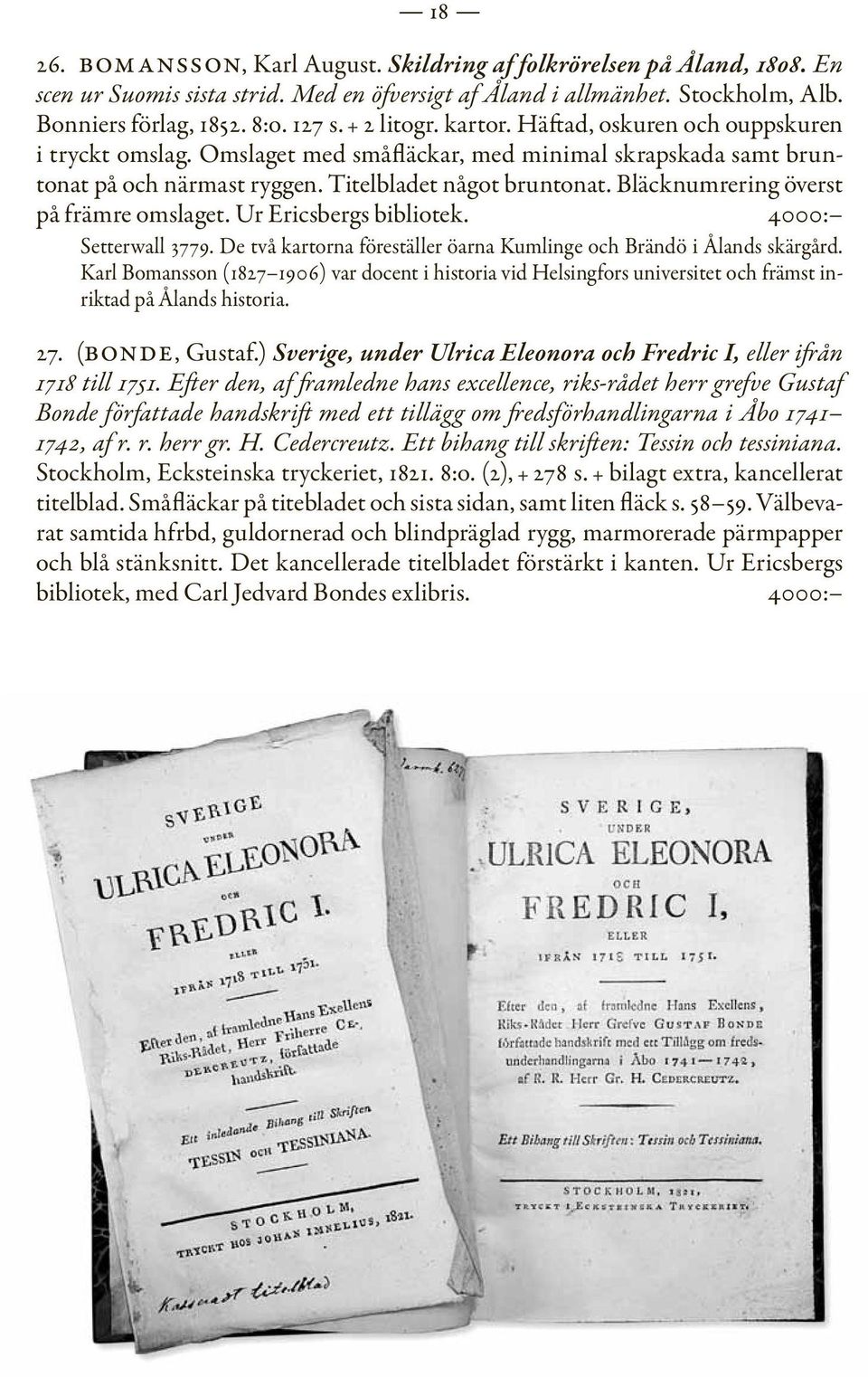 Bläcknumrering överst på främre omslaget. Ur Ericsbergs bibliotek. 4000: Setterwall 3779. De två kartorna föreställer öarna Kumlinge och Brändö i Ålands skärgård.