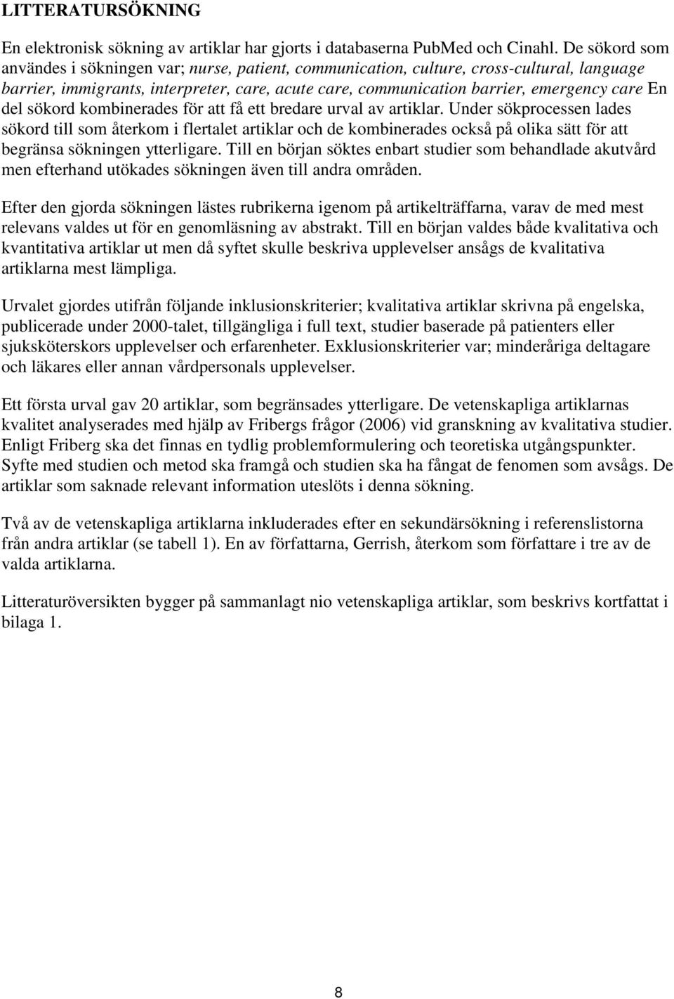 del sökord kombinerades för att få ett bredare urval av artiklar.