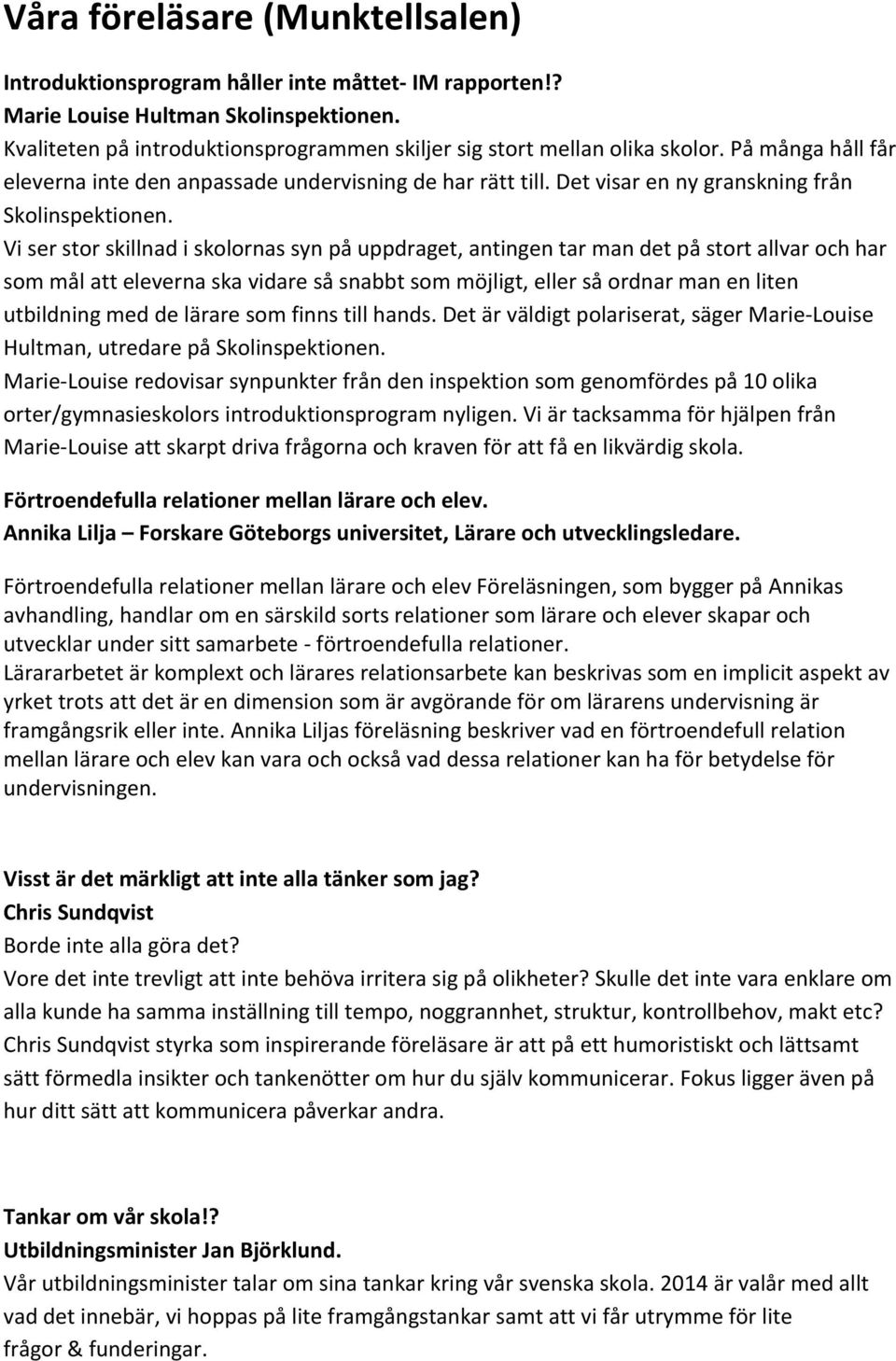 Det visar en ny granskning från Skolinspektionen.