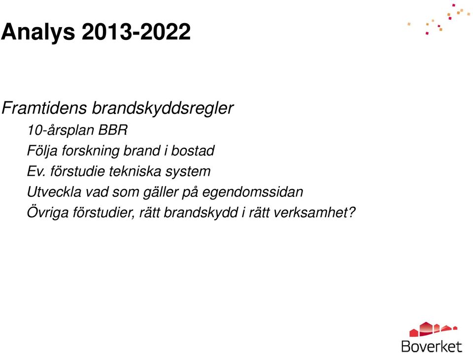 förstudie tekniska system Utveckla vad som gäller på