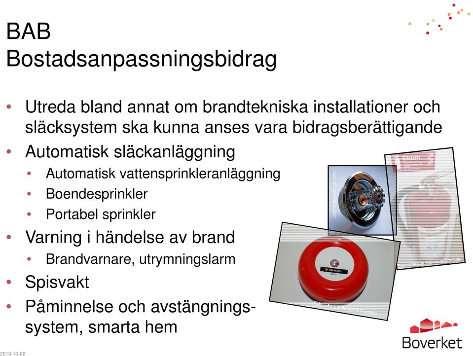 vattensprinkleranläggning Boendesprinkler Portabel sprinkler Varning i händelse av brand