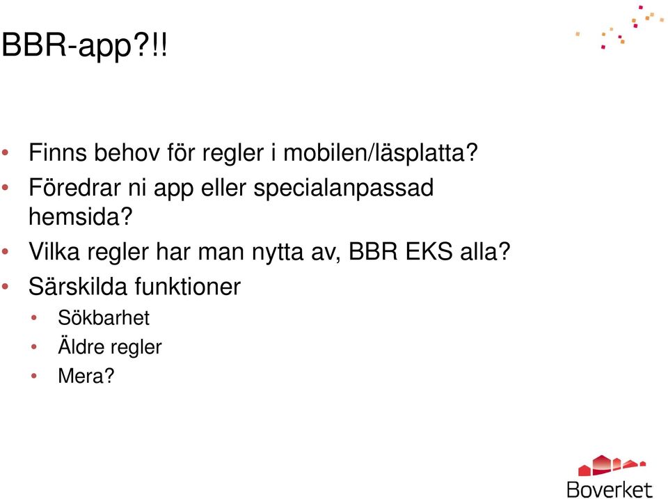 Föredrar ni app eller specialanpassad hemsida?