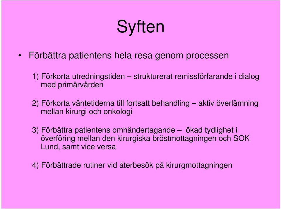överlämning mellan kirurgi och onkologi 3) Förbättra patientens omhändertagande ökad tydlighet i överföring