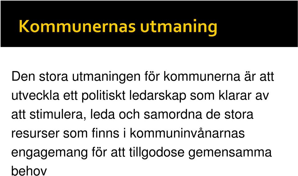 leda och samordna de stora resurser som finns i