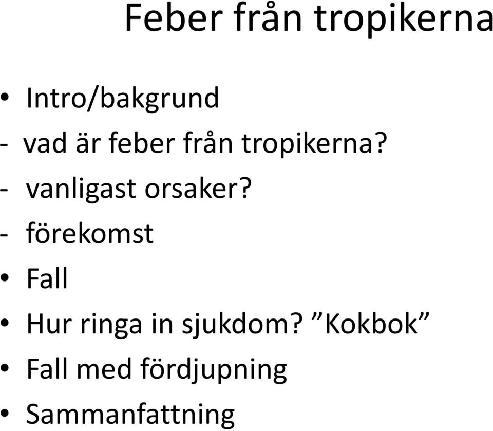 - vanligast orsaker?
