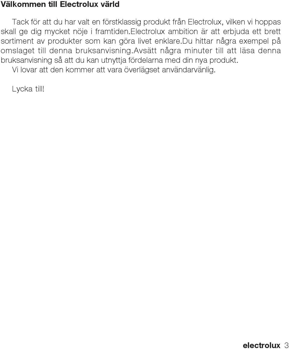 du hittar några exempel på omslaget till denna bruksanvisning.