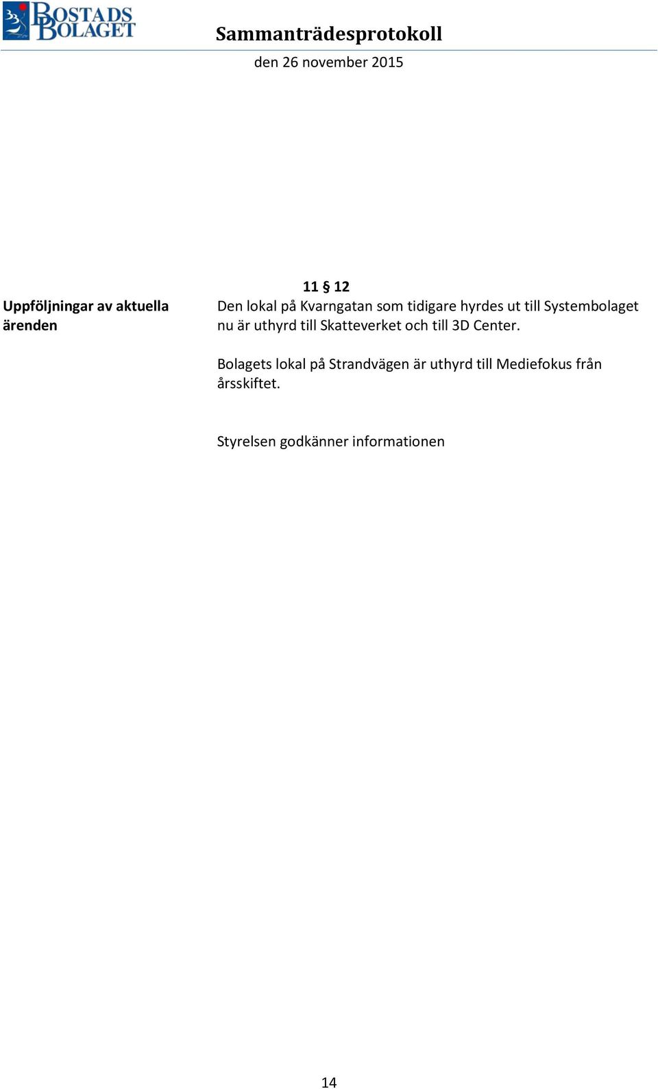 Skatteverket och till 3D Center.