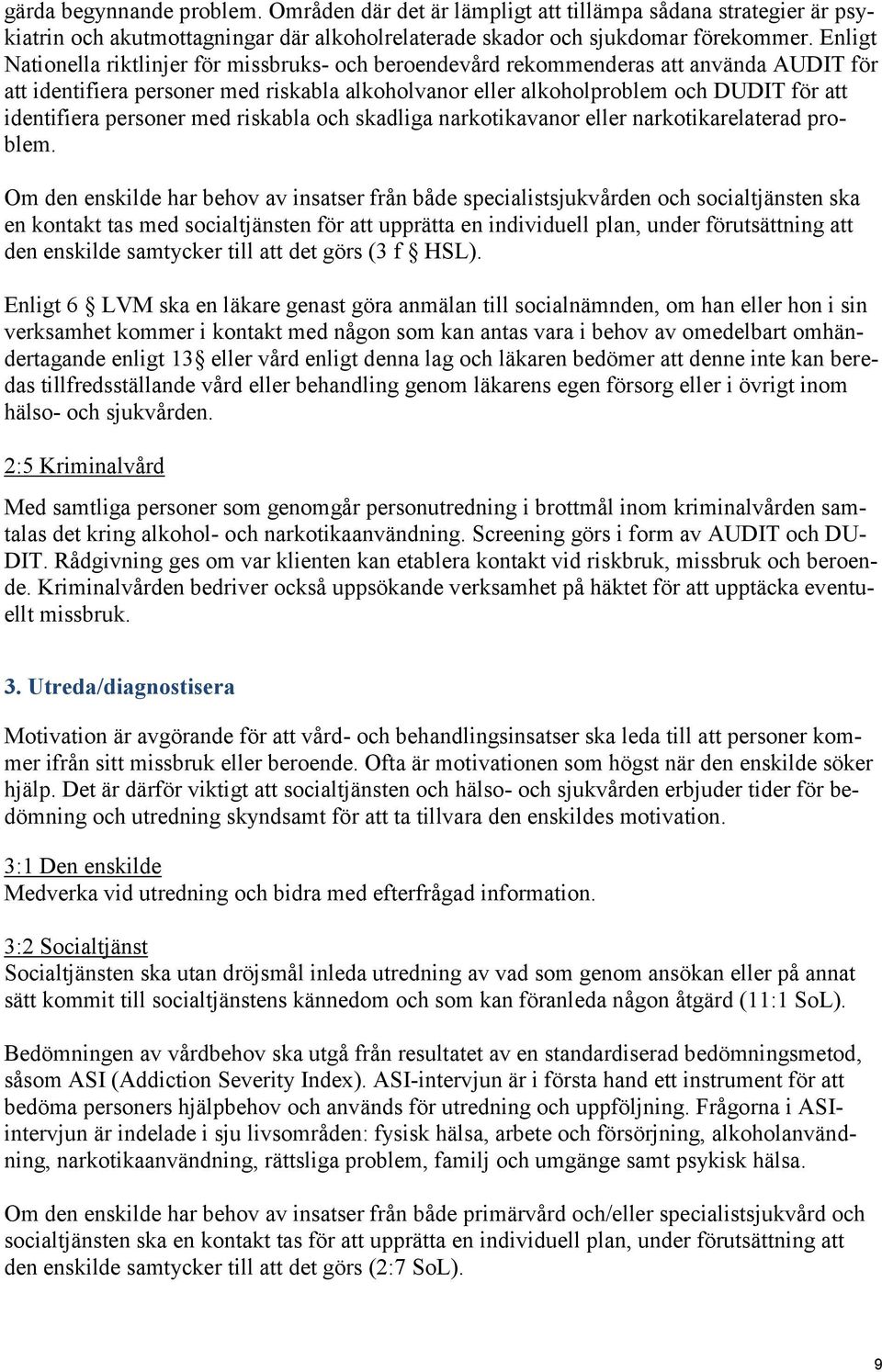 personer med riskabla och skadliga narkotikavanor eller narkotikarelaterad problem.