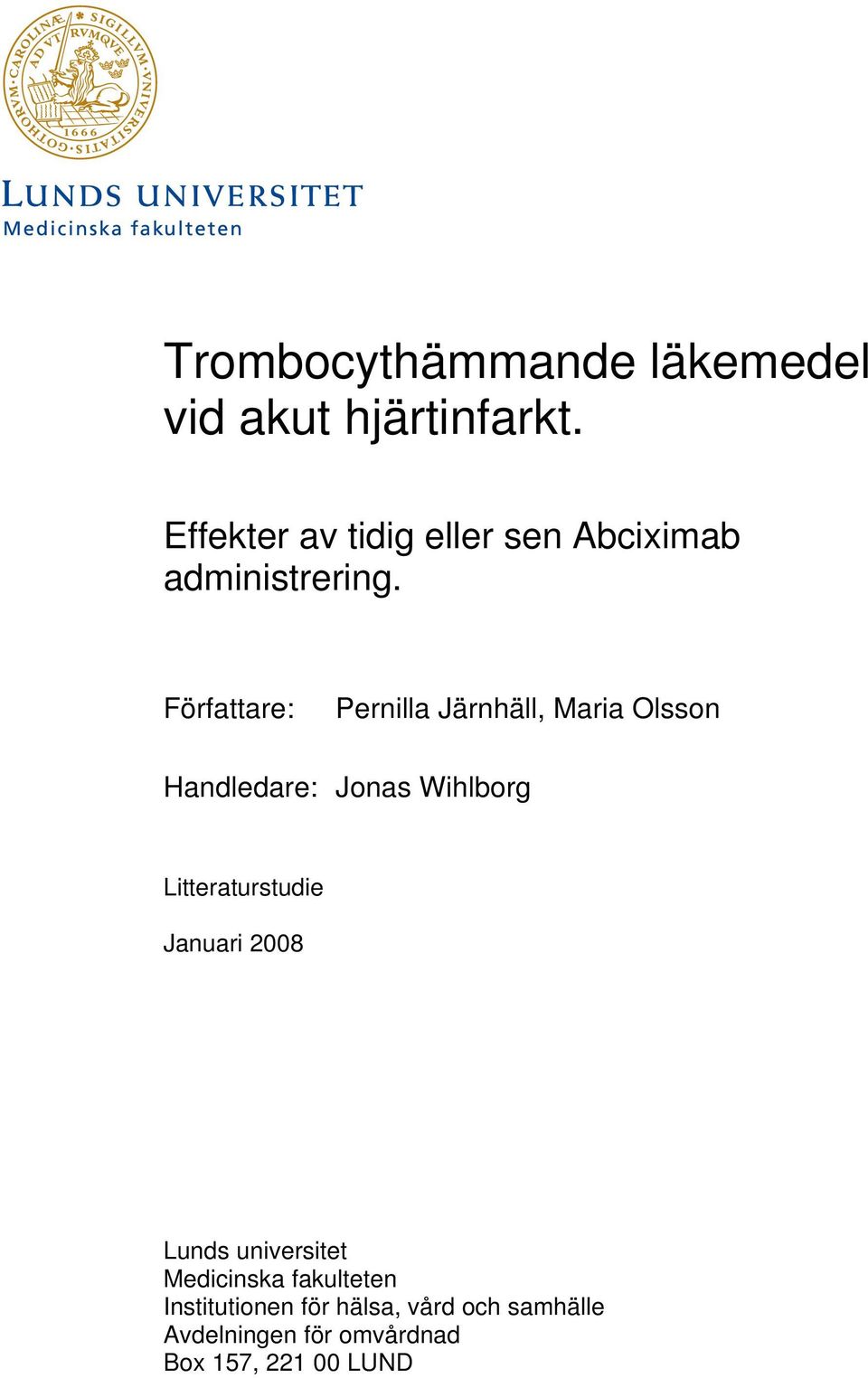Författare: Pernilla Järnhäll, Maria Olsson Handledare: Jonas Wihlborg