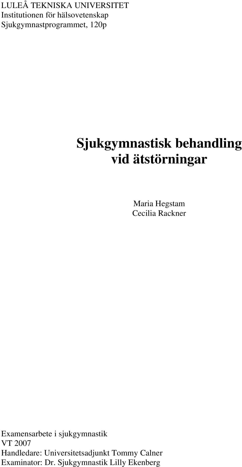 Maria Hegstam Cecilia Rackner Examensarbete i sjukgymnastik VT 2007