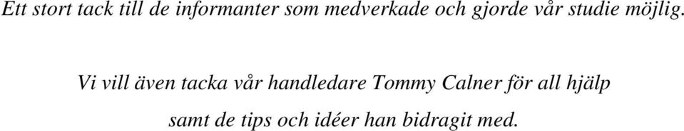 Vi vill även tacka vår handledare Tommy