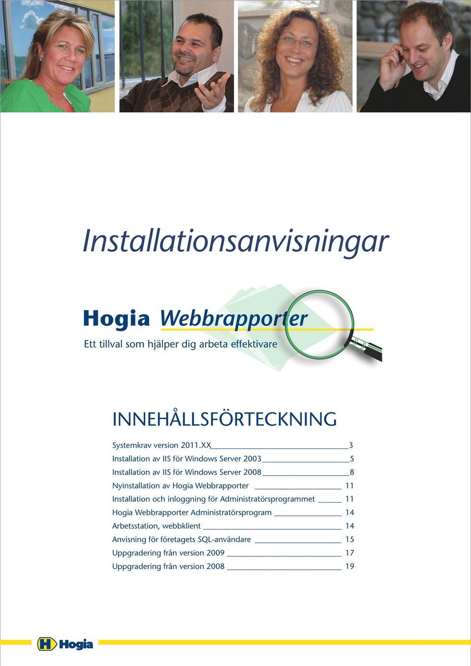 Hogia Webbrapporter 11 Installation och inloggning för Administratörsprogrammet 11 Hogia Webbrapporter