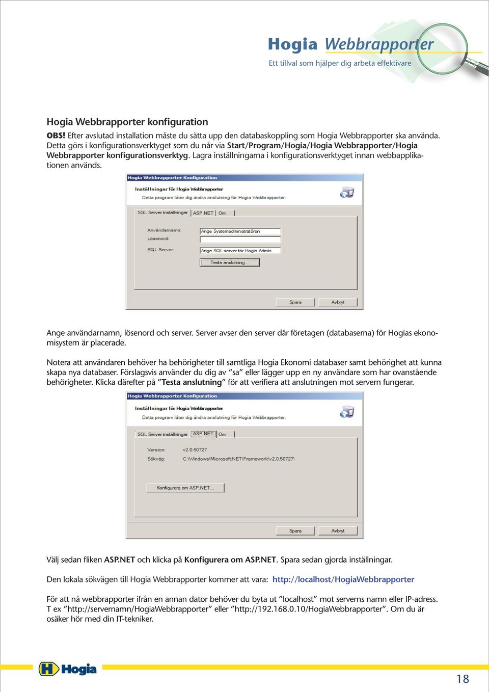 Lagra inställningarna i konfigurationsverktyget innan webbapplikationen används. Ange användarnamn, lösenord och server.